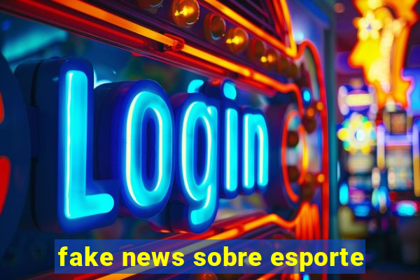 fake news sobre esporte